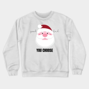 Grumpy Santa Claus Good or Bad? You Choose Crewneck Sweatshirt